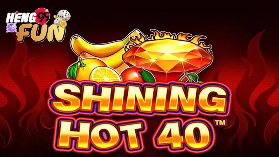 Shining Hot 40™